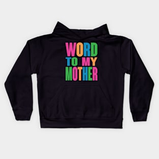 Word To My Mother Kids Hoodie